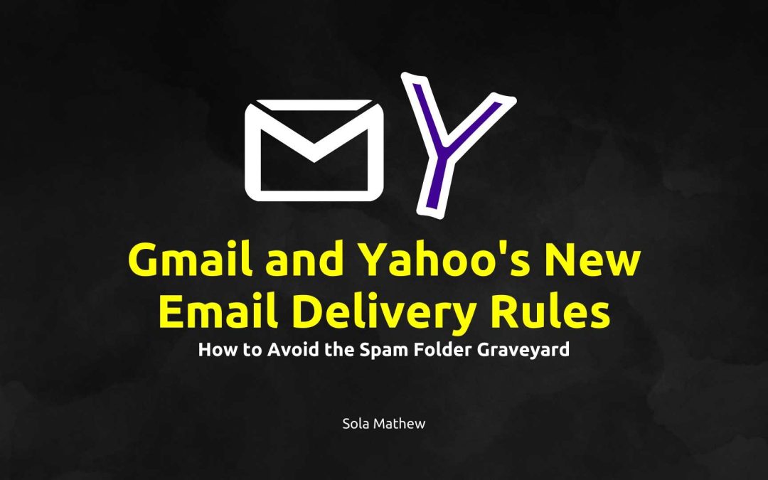 Gmail and Yahoo’s New Email Delivery Rules: ​​How to Avoid the Spam Folder Graveyard (2024)