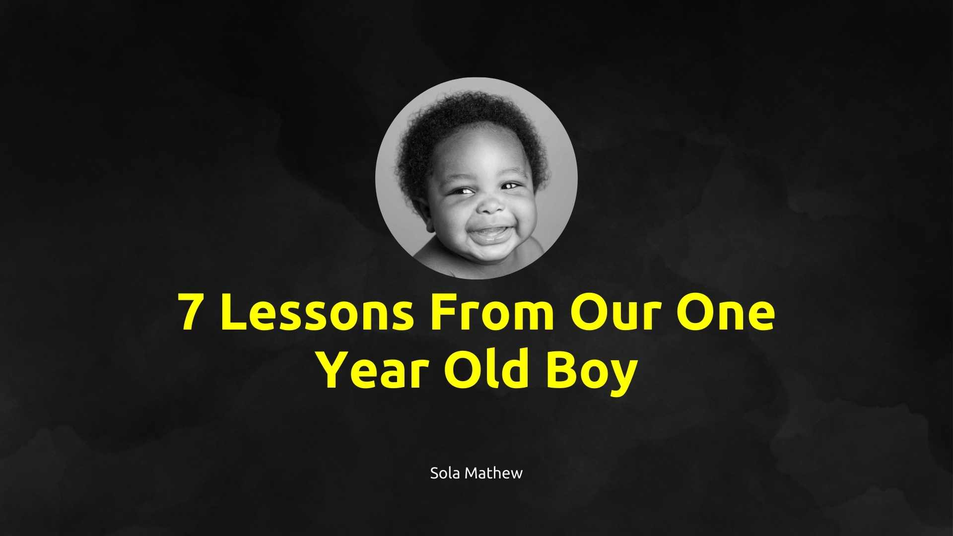 7 Lessons From Our One Year Old Boy