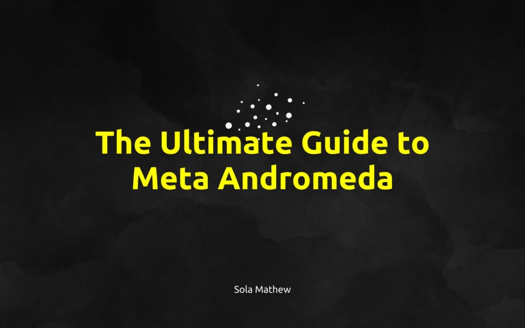 The Ultimate Guide to Meta Andromeda: How To Win Facebook and Instagram Ads In The New AI Era