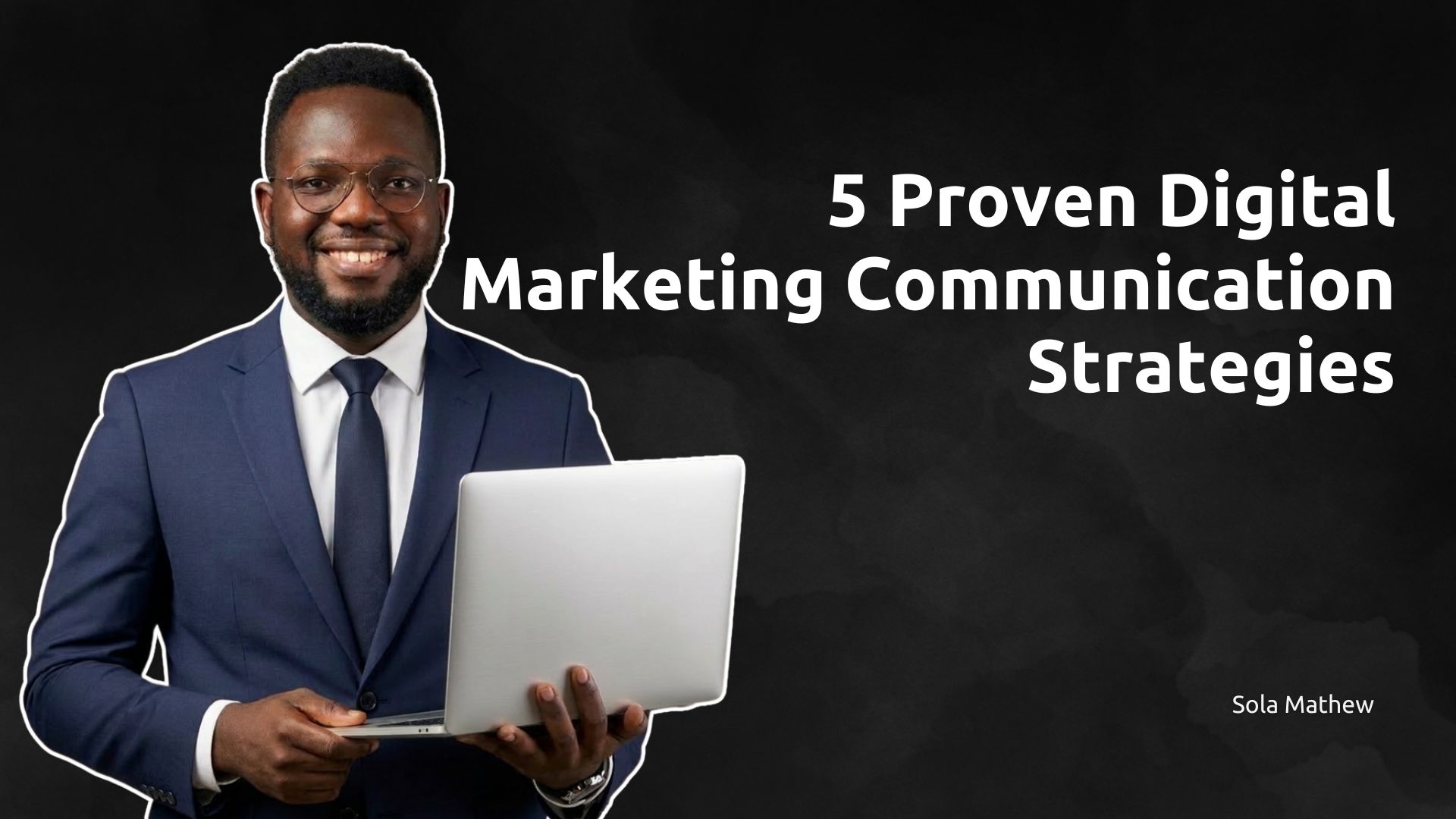5 Proven Digital Marketing Communication Strategies
