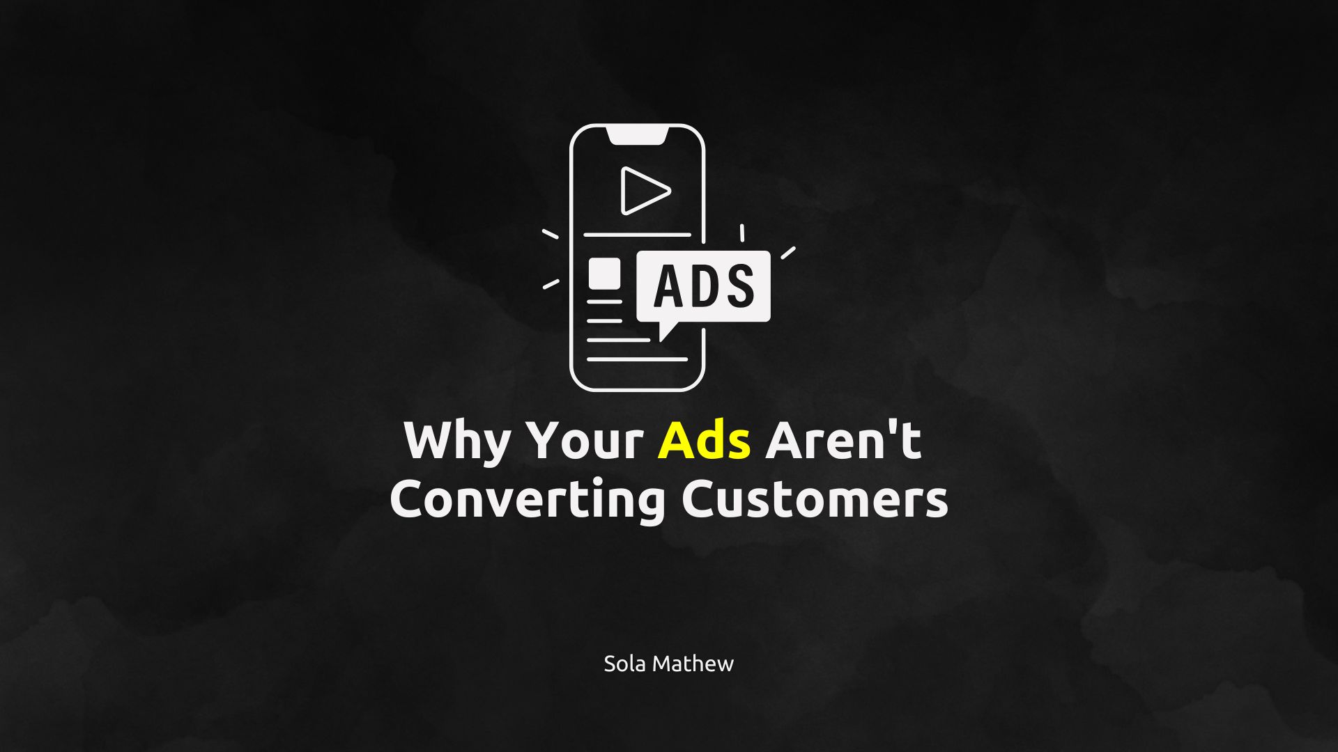 Why Your Ads Aren't Converting Customers