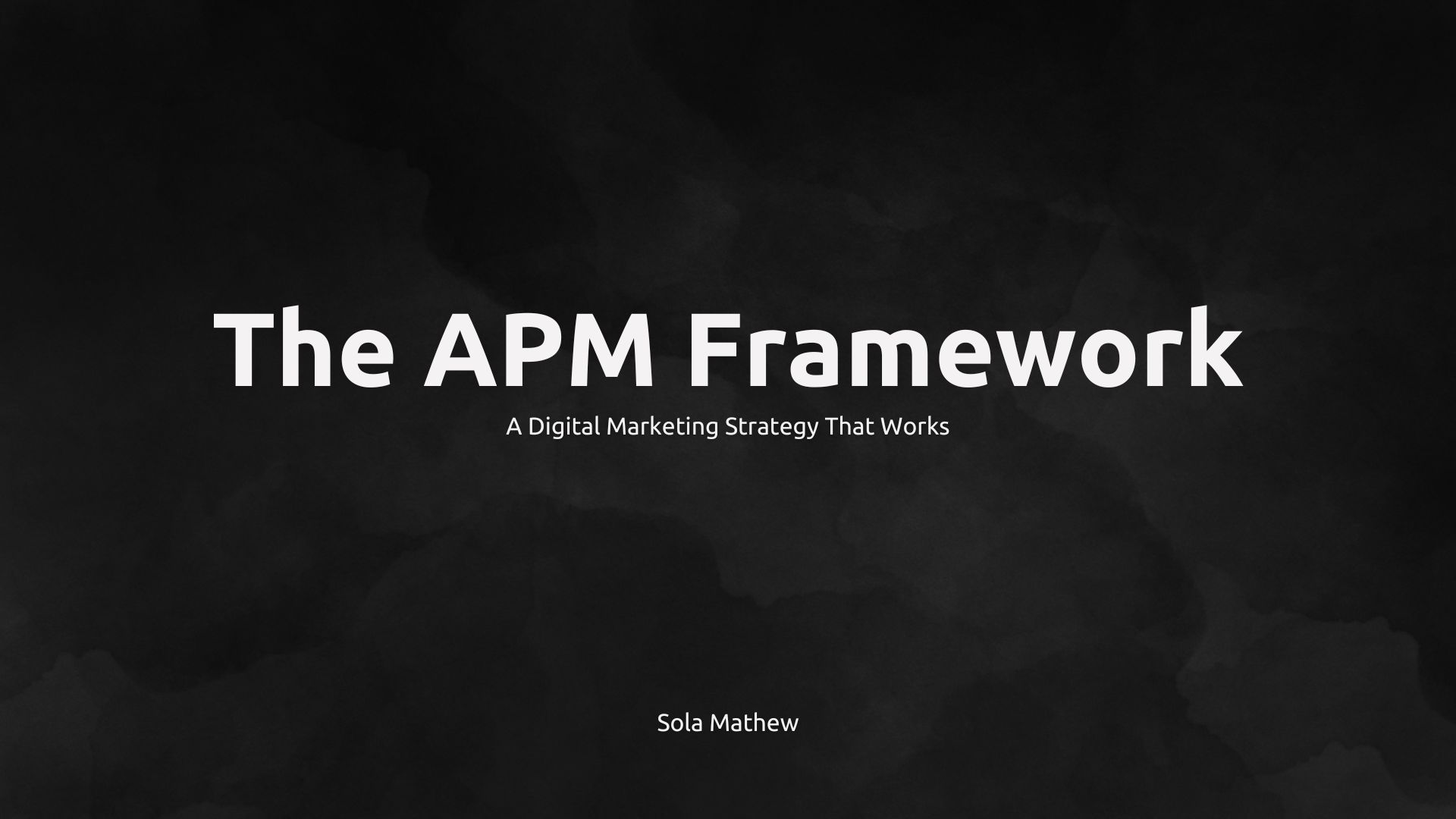 The APM Framework: A Digital Marketing Strategy That Works