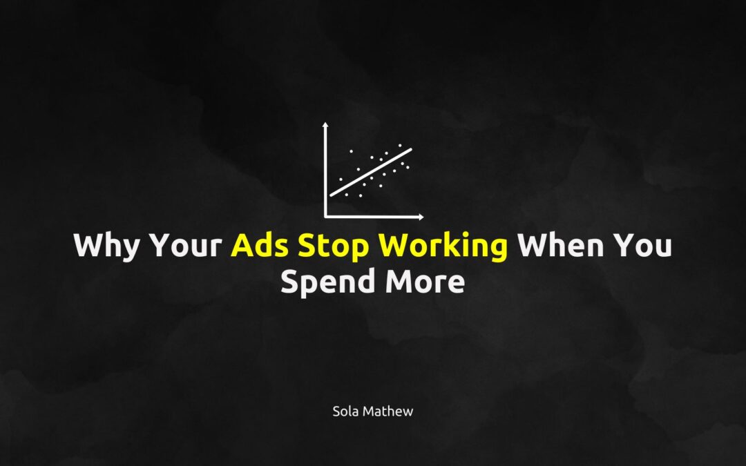 Why Your Ads Stop Working When You Spend More